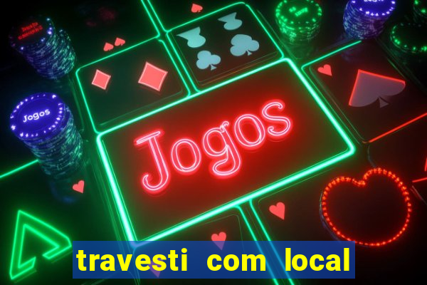 travesti com local baixada fluminense